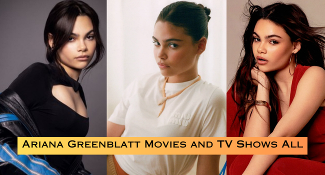 Ariana Greenblatt Movies and TV Shows List Ariana Greenblatt Movies and TV Shows List
