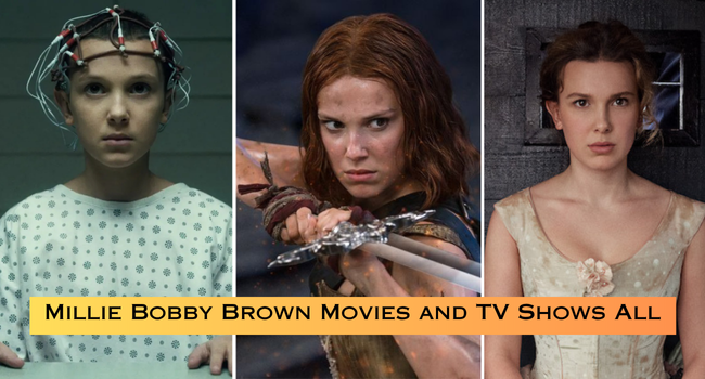 Millie Bobby Brown Movies and TV Shows List Millie Bobby Brown Movies and TV Shows List